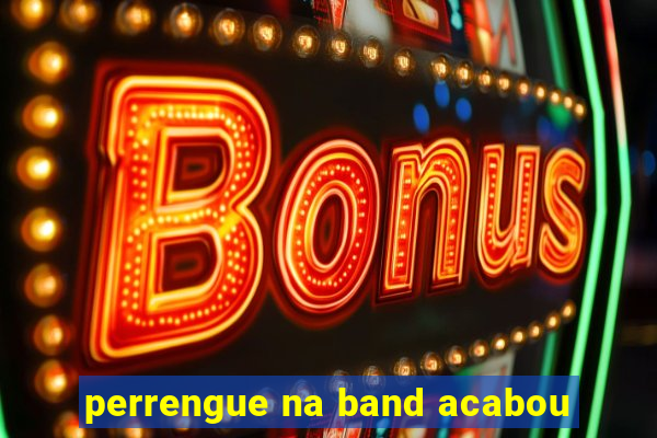 perrengue na band acabou